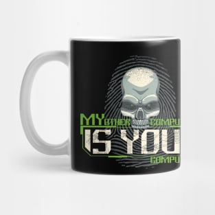 My Computer is YOUR Computer - Gift for Hackers Mug